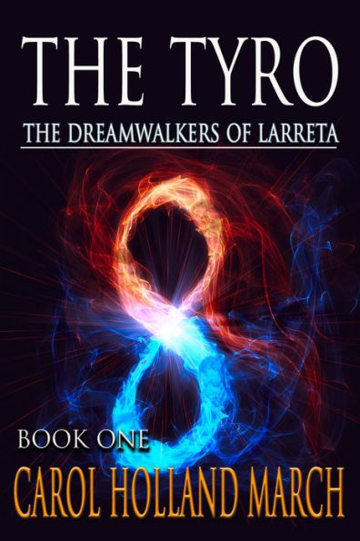 The Tyro: The Dreamwalkers of Larreta, Book 1