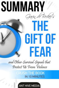 Title: Gavin de Becker's The Gift of Fear Survival Signals That Protect Us From Violence Summary, Author: Ant Hive Media