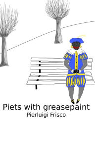 Title: Piets With Greasepaint, Author: Pierluigi Frisco