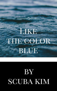 Title: Like the Color Blue, Author: Scuba Kim