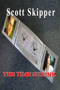 Title: The Time Shrink, Author: Scott Skipper