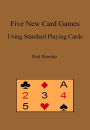 Five New Card Games Using Standard Playing Cards