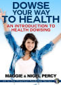 Dowse Your Way To Health
