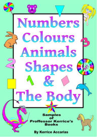 Title: Numbers, Colours, Animals, Shapes, & The Body, Author: Kerrice Accarias
