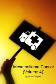 Title: Mesothelioma Cancer (Volume 4), Author: Word Chapter