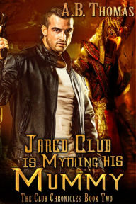Title: Jared Club is Mything his Mummy, Author: A.B. Thomas