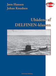 Title: Ubådene af Delfinen-klassen 1954: 1990, Author: Søren Nørby