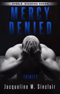 Title: Mercy Denied (Steele Standing 2), Author: Jacqueline M. Sinclair