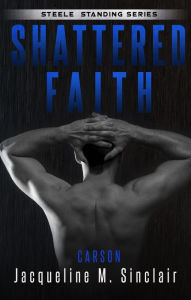 Title: Shattered Faith (Steele Standing 3), Author: Jacqueline M. Sinclair