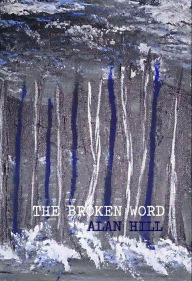 Title: The Broken Word, Author: Alan Hill