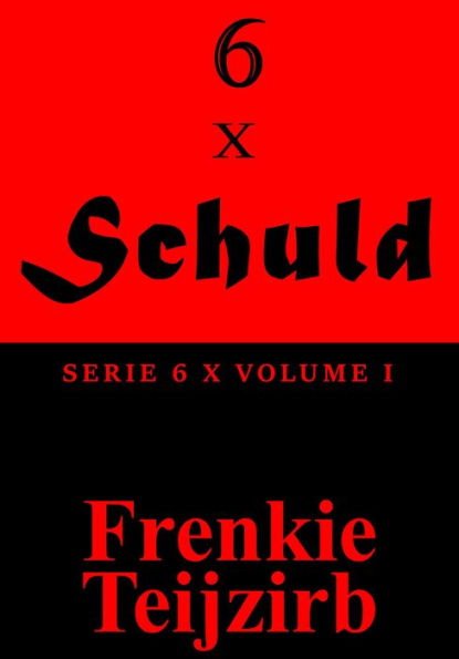 6 x Schuld: Serie 6 x : Volume I