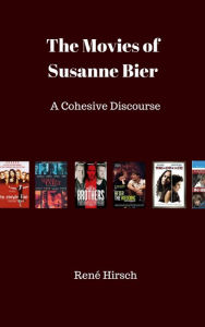 Title: The Movies of Susanne Bier: a Cohesive Discourse, Author: Rene Hirsch