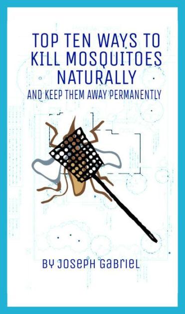 natural way to kill mosquito Barbara pleasant shares how to keep mosquitoes away be careful not to kill the natural enemies of mosquitoes one good way to help shoo mosquitoes off your deck or patio is to use a fan mosquitoes may be great smellers. natural way to kill mosquito Barbara pleasant shares how to keep mosquitoes away be careful not to kill the natural enemies of mosquitoes one good way to help shoo mosquitoes off your deck or patio is to use a fan mosquitoes may be great smellers.