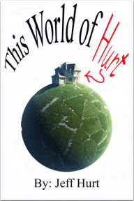 Title: This World of Hurt, Author: Jeff Hurt