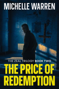 Title: The Price of Redemption (The Zeal Trilogy, #2), Author: Michelle Warren