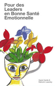 Title: Pour des Leaders en Bonne Santé Emotionnelle, Author: Gayle Hardie