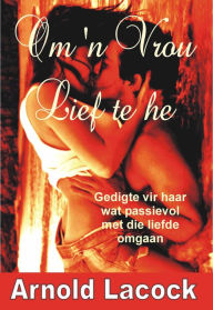 Title: Om 'n Vrou Lief te he, Author: Arnold Lacock