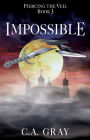 Impossible: Piercing the Veil, Book 3