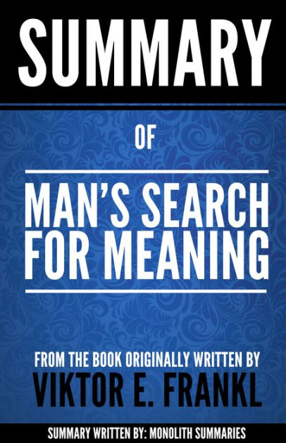 mans search for meaning summary essay mans search for meaning summary essay