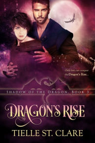 Title: Dragon's Rise, Author: Tielle St. Clare