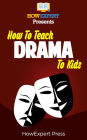 How To Teach Drama To Kids