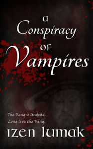 Title: A Conspiracy of Vampires, Author: Izen Lumak