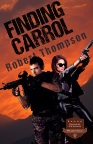 Title: Commander Bob Johnson US Navy Seals: Finding Carrol, Author: Robert Thompson