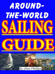 Title: Around-the-World Sailing Guide, Author: Alan Phillips
