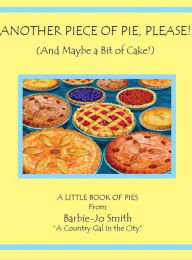 Title: Another Piece of Pie, Please, Author: Barbie-Jo Smith