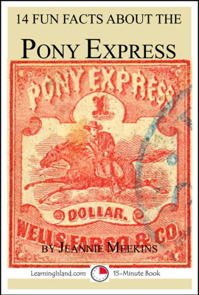 14 Fun Facts About the Pony Express: A 15-Minute Book