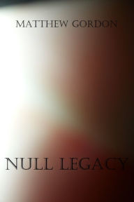 Title: Null Legacy, Author: Matthew Gordon