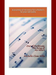 Title: Out of Darkness: The Song of my Heart, Author: Michelle Close Mills