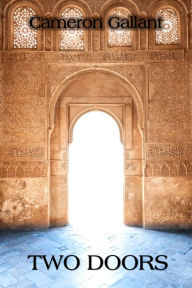 Title: Two Doors, Author: Cameron Gallant