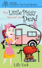 This Little Piggy Wound Up Dead (A Willow Crier Cozy Mystery Book 3)