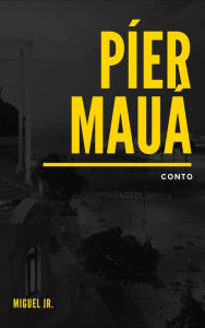 Title: Píer Mauá, Author: Miguel Jr.