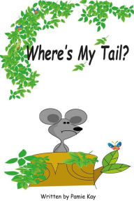 Title: Where's My Tail?, Author: Pamie Kay