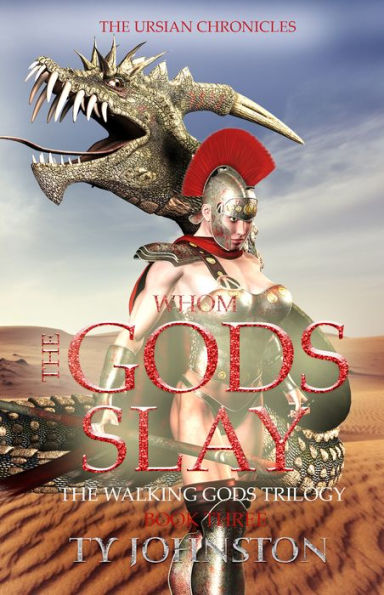 Whom the Gods Slay: Book III of The Walking Gods Trilogy