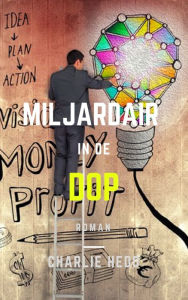 Title: Miljardair in de Dop, Author: Charlie Hedo