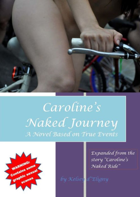 Caroline's Naked Journey: A Novel Based on True Events by Kelsey d'Eligny |  eBook | Barnes & Noble®