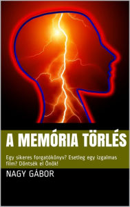Title: A Memória Törlés, Author: Gabor Nagy