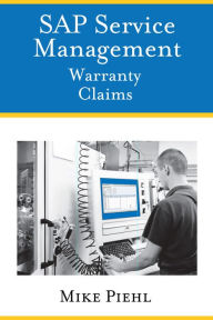 Title: SAP Service Management: Warranty Claims, Author: Mike Piehl