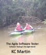 The Agile Software Tester: Software Testing in the Agile World