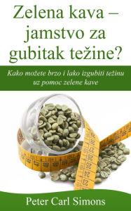 Title: Zelena kava: jamstvo za gubitak tezine?, Author: Peter Carl Simons