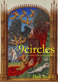 Title: 9 Circles ...judgement follows thereafter, Author: Dick Bauch