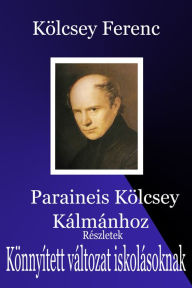Title: Parainesis Kölcsey Kálmánhoz: Könnyített változat iskolásoknak, Author: Kölcsey Ferenc