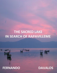 Title: The Sacred Lake, In Search of Rapavilleme, Author: Fernando Davalos