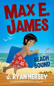Title: Max E. James: Beach Bound, Author: J. Ryan Hersey