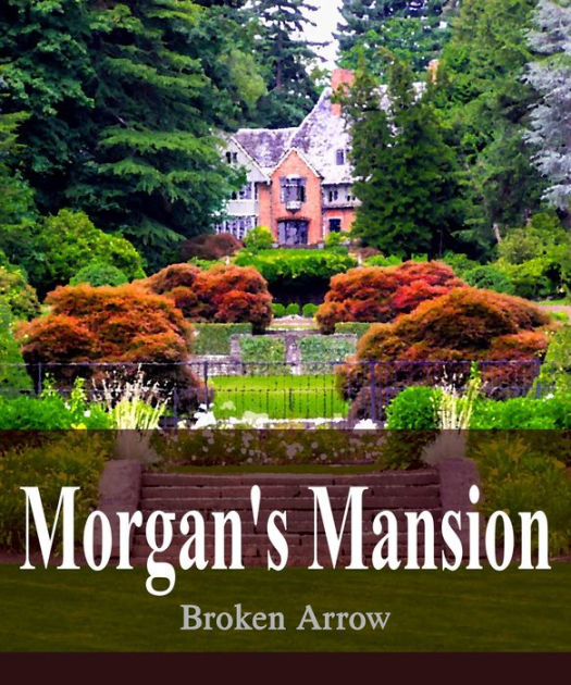 Morgan S Mansion By Broken Arrow Nook Book Ebook Barnes Noble