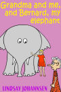 Grandma And Me, And Bernard, My Elephant