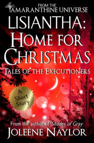 Title: Lisiantha: Home for Christmas (Tales of the Executioners), Author: Joleene Naylor